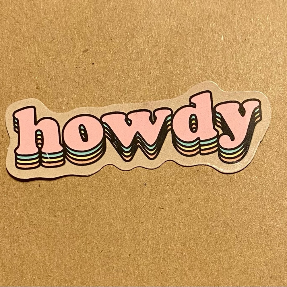 🌈20/$12🌈 Howdy Sticker
